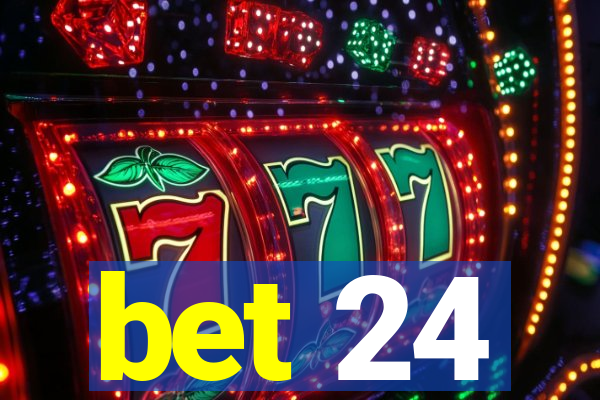 bet 24